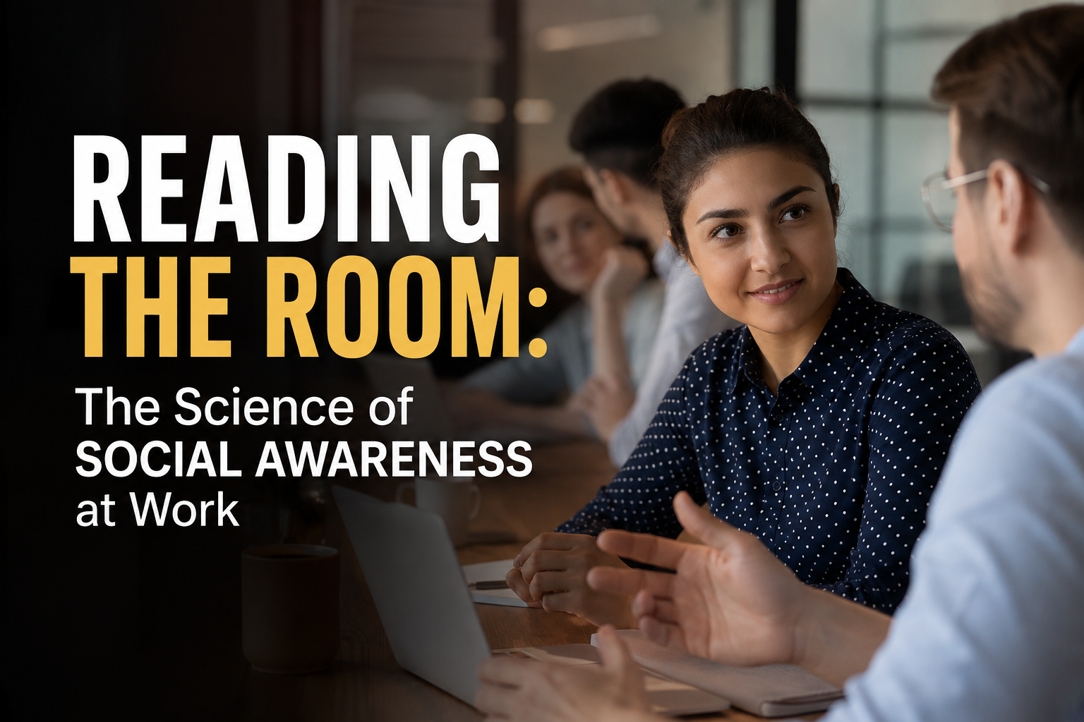 Reading the Room: The Science of Social Awareness at Work